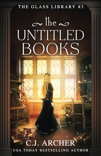 The Untitled Books (The Glass Library, Band 3) von C.J. Archer